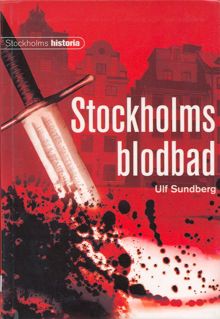 Stockholms blodbad / Ulf Sundberg