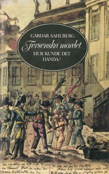 Fersenska mordet : hur kunde det hända? / Gardar Sahlberg