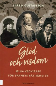 Glöd och visdom : mina vägvisare för barnets rättigheter / Lars H Gustafsson