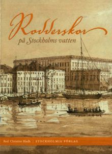 Rodderskor på Stockholms vatten / Christine Bladh (red.)