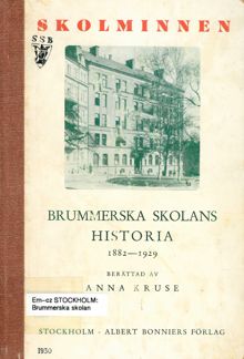 Brummerska skolans historia 1882-1929 / Anna Kruse