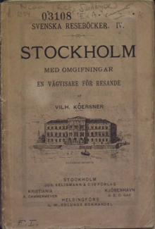Stockholm med omgifningar till och med Södertälge, Gripsholm, Upsala och Furusund. : En vägvisare för resande. Med nya kartor öfver Djurgården och Stockholms omgifningar, en ny, revideradplankarta öfver Stockholm och 32 vyer. / af Vilh. Kôersner
