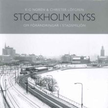 Stockholm nyss : om förändringar i stadsmiljön / Karl-Gunnar Norén (text) och Christer Löfgren (foto)  