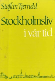 Stockholmsliv i vår tid / Staffan Tjerneld