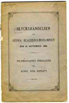 Olyckshändelsen vid Södra Blasieholmshamnen den 23 september 1885 : polismästarens [Semmy Rubenson] förklaring till Kungl. Svea Hofrätt