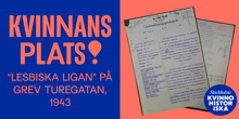 Poddavsnitt Kvinnans Plats: "Lesbiska ligan" på Grev Turegatan, 1943