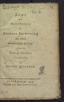 Svar på directionens för Gustavs inrättning år 1800 framställda fråga rörande fattig-vården i Stokholm / af Henrik Nicander.