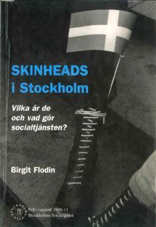 Skinheads i Stockholm : vilka är de och vad gör socialtjänsten? / Birgit Flodin