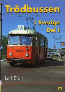 Trådbussen i Sverige. Del 1 / Leif Stolt