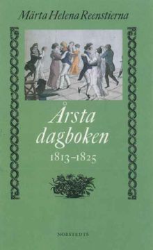 Årstadagboken : journaler från åren 1793-1839. Del 2. / Märta Helena Reenstierna