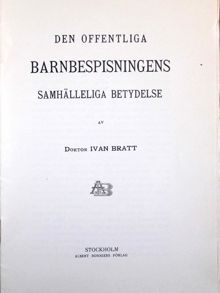 "Den offentliga barnbespisningens samhälleliga betydelse" - Ivan Bratt 1909