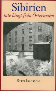 Sibirien, inte långt från Östermalm : en nittonhundratalshistoria / Sten Isacsson