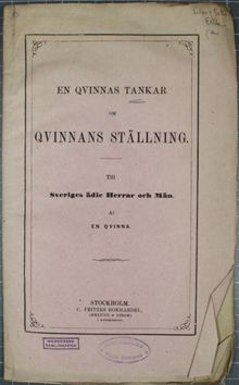 En Qvinnas tankar om Qvinnans ställning. Till Sveriges ädle Herrar och Män. Af en qvinna. 