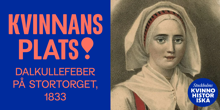 Poddavsnitt Kvinnans Plats: Dalkullefeber på Stortorget, 1833